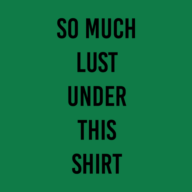 lust under shirt by ilovemyshirt