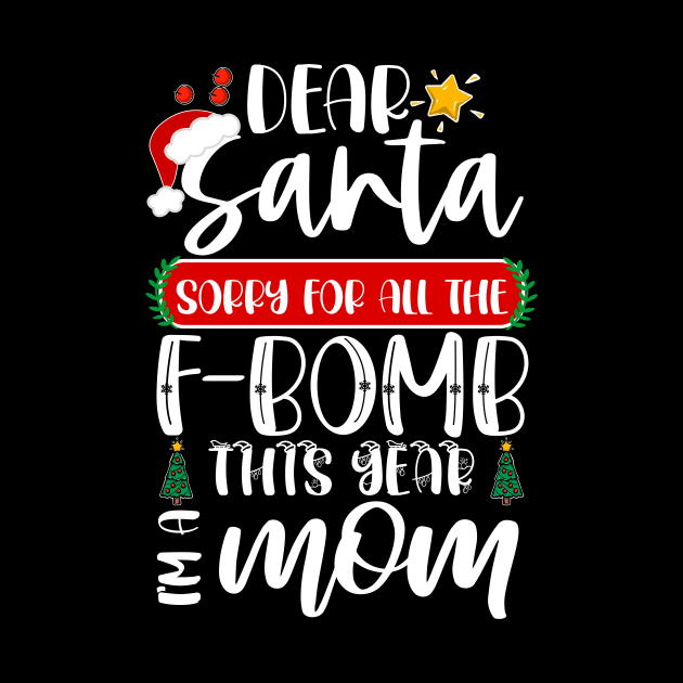 Dear Santa Sorry For All The F-bomb This Year I'm A Mom by Boba Art Store