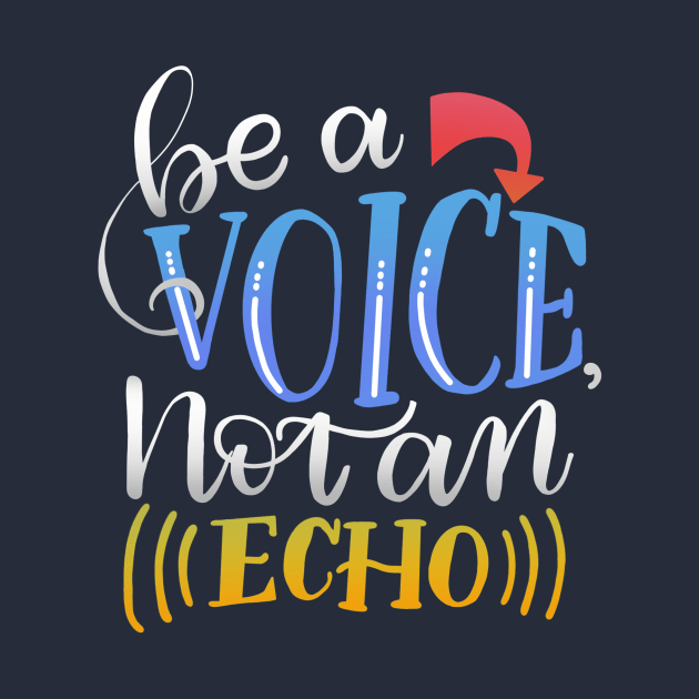 BE A VOICE NOT AN ECHO | MORICK | by Morick