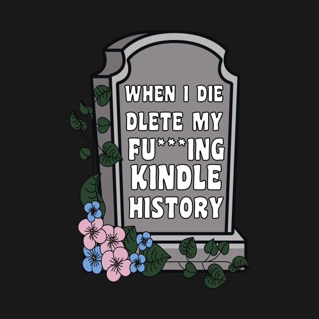 When I Die Delete My Kindle History Book Lover Sticker Bookish Vinyl Laptop Decal Booktok Gift Journal Stickers Reading Present Smut Library Spicy Reader Read by SouQ-Art
