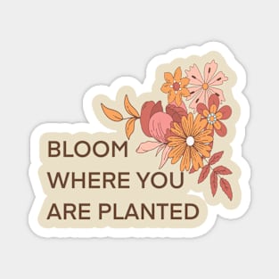 Boho floral-bloom where you are planted-natural Magnet