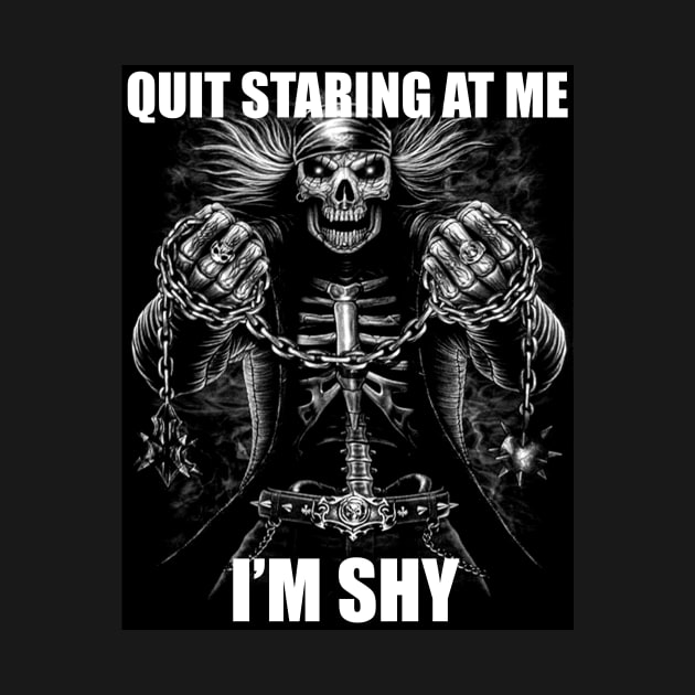 Quit Staring At Me | Im Shy | Evil Skelton | Hard Skeleton Meme | Unisex by CamavIngora