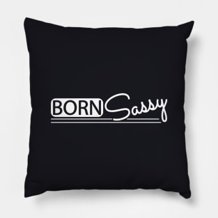 Born Sassy Pillow