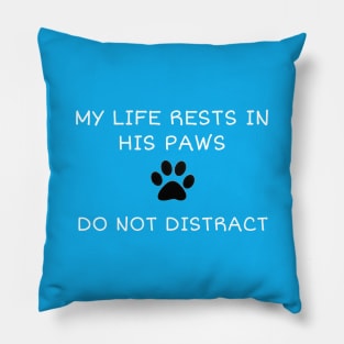 My life is in his paws Pillow