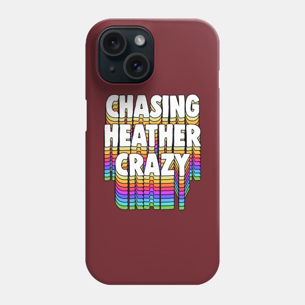Chasing Heather Crazy / GBV Typography Design Phone Case by DankFutura