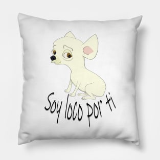 Loco por ti Chihuahua cartoon Pillow