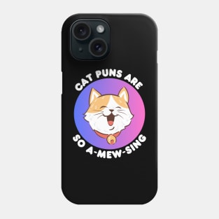 Cat Puns Are So A-Mew-Sing | Cat Puns Phone Case