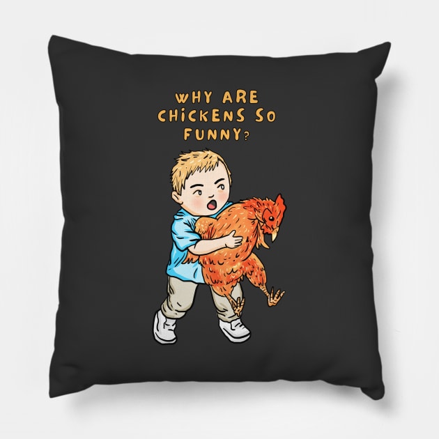why are chickens so funny Pillow by Moonwing