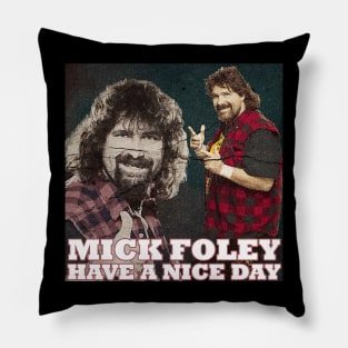 Mick Foley Have A nice day Pillow