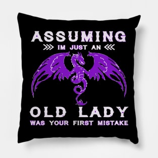 Assuming I'm Just An Old Lady Was Your First Mistake Pillow