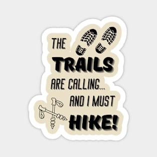 The Trails are Calling, and I Must Hike Magnet