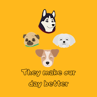 Dogs make our day better T-Shirt