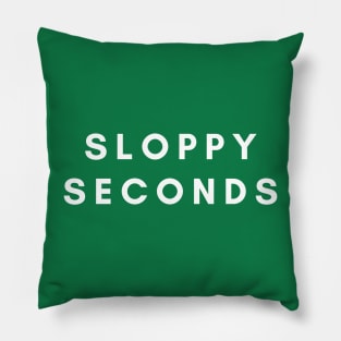 Sloppy Seconds funny humor Pillow