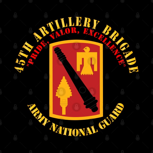 45th Artillery Brigade - Pride, Valor, Excellence - SSI - ARNG by twix123844