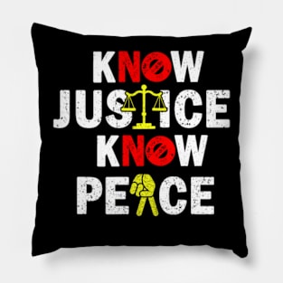 know justice know peace Pillow