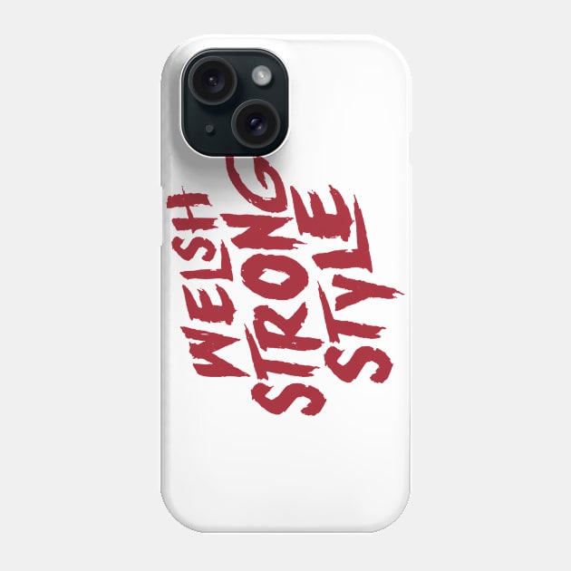 Welsh Strong Style Phone Case by DA42