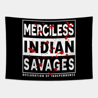 Merciless Indian Savages - Declaration Of Independence Quote Tapestry