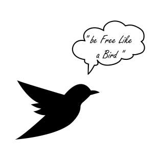 be free like a bird T-Shirt