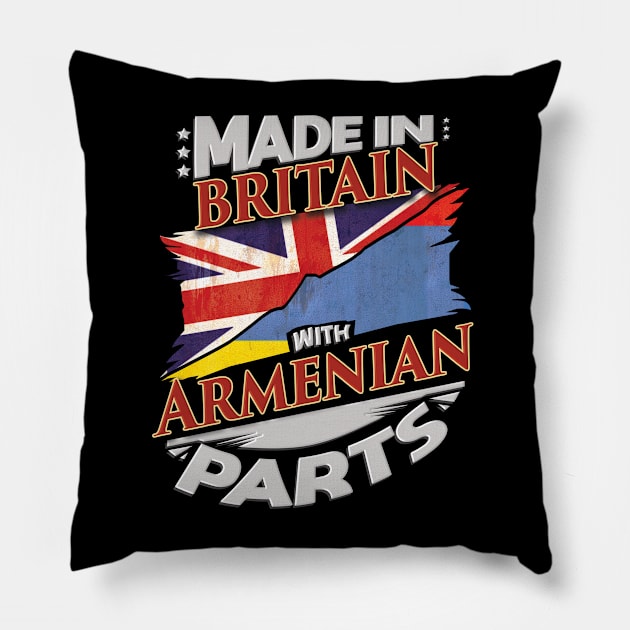 Made In Britain With Armenian Parts - Gift for Armenian From Armenia Pillow by Country Flags