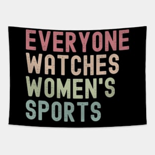 Everyone Watches Women's Sports Funny Tapestry