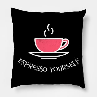 espresso yourself Pillow