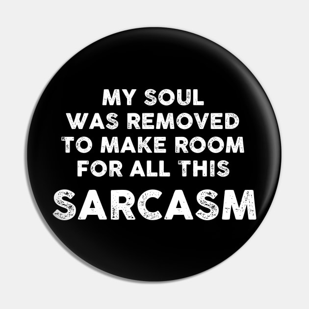 My Soul Was Removed To Make Room For All This Sarcasm Sarcastic Shirt , Womens Shirt , Funny Humorous T-Shirt | Sarcastic Gifts Pin by HayesHanna3bE2e