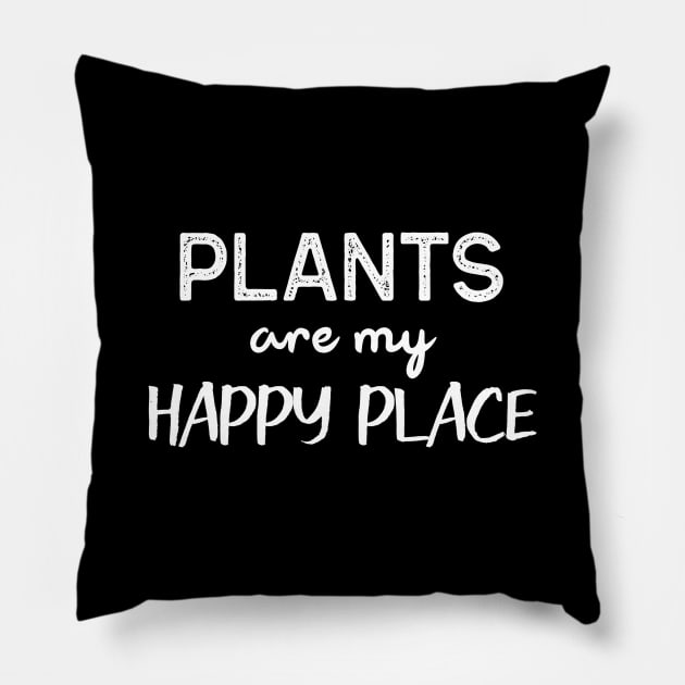 Plant Are My Happy Place Gardening Funny Plant Lover Pillow by OldCamp