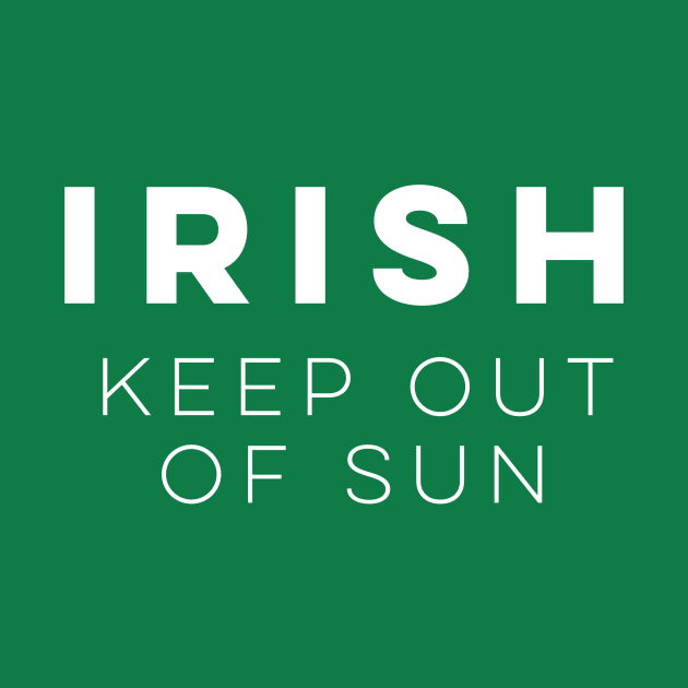 Irish: Keep Out of Sun by PodDesignShop