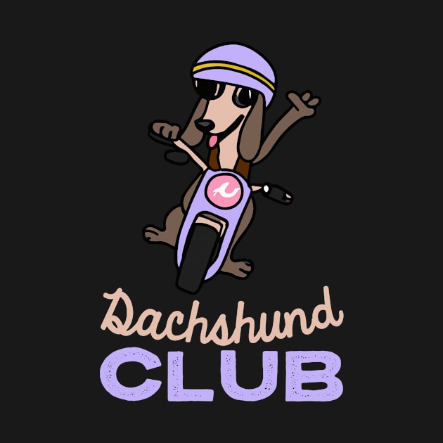 Dachshund Club Biker Dog Owner Wiener Dog Funny Dog by BetterManufaktur