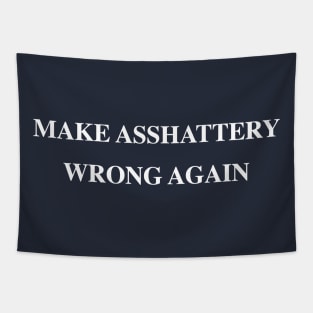 Make ASSHATTERY Wrong Again Tapestry