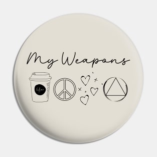 Sobriety Weapons; coffee, peace, love and AA meetings Pin