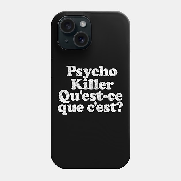 Psycho killer, qu'est-ce que c'est? Phone Case by DankFutura