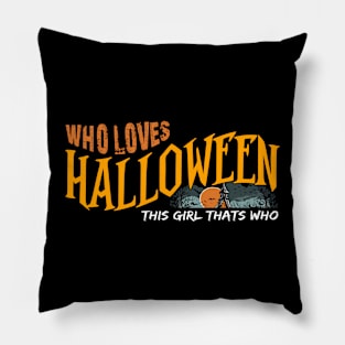 Who Loves Halloween This Girl Pillow