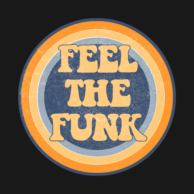 Feel the Funk - Funky - T-Shirt