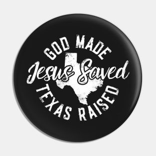 God Made Texas Raised Jesus Saved Pin