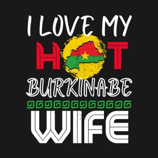 Funny I Love My Hot Burkinabe Wife Husband T-Shirt