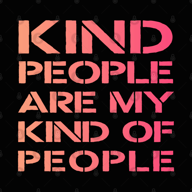 kind people are my kind of people by BoogieCreates