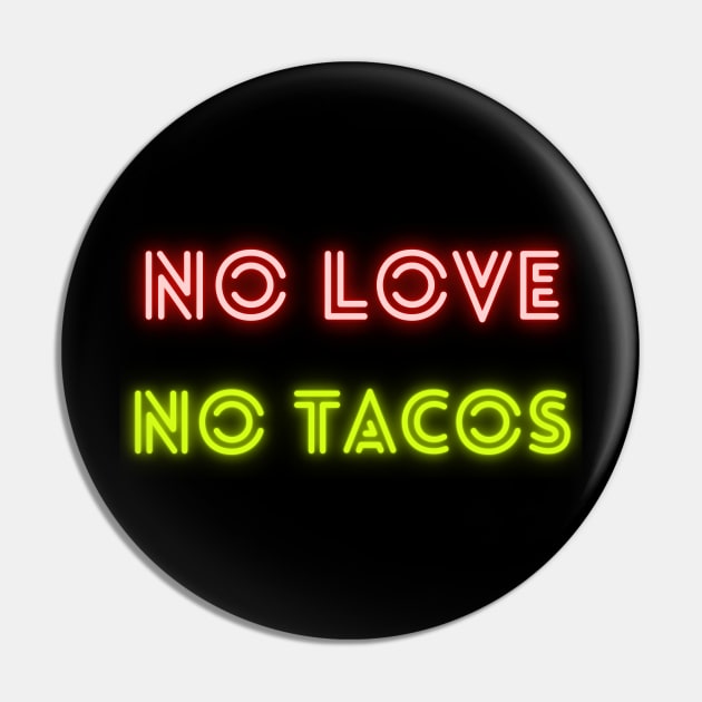 No Love, No Tacos Pin by stephanieduck