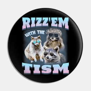 Rizz Em With The Tism Raccoon Meme There Trash Panda Funny Pin