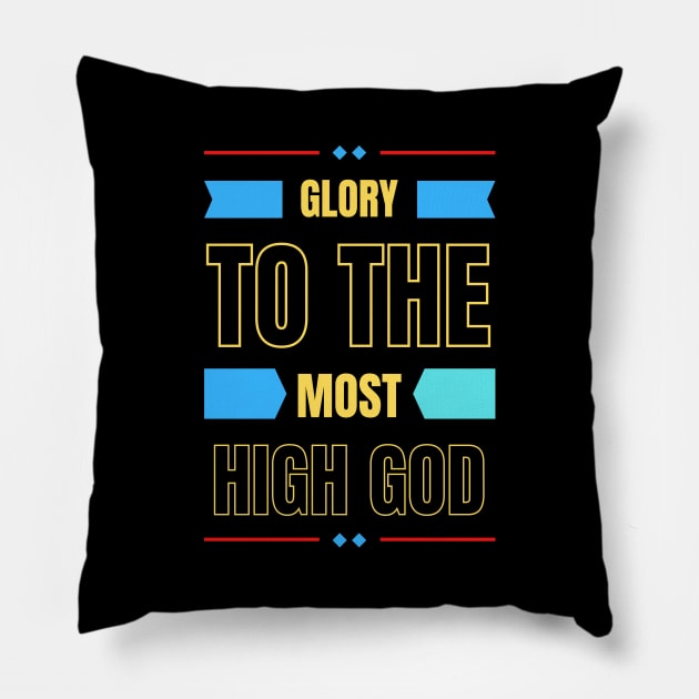 Glory To The Most High God | Christian Typography Pillow by All Things Gospel