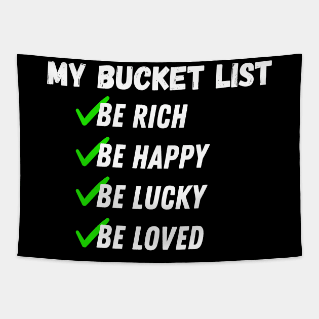 My Bucket List Be Rich Be Happy Be Lucky Be loved Tapestry by IYearDesign