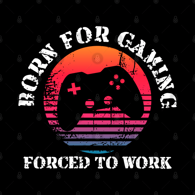 Born for Gaming Forced to Work by Geoji 