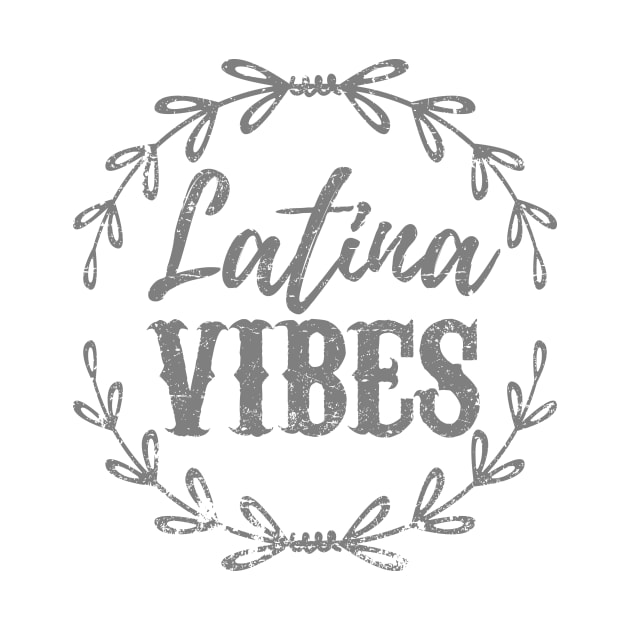 Latina Vibes - Vibras Latinas - Grey Design by verde