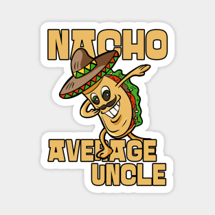 Nacho Average Uncle Funny Uncle Joke Magnet