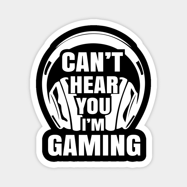 Funny Gamer Headset I Can't Hear You I'm Gaming Magnet by ChrifBouglas