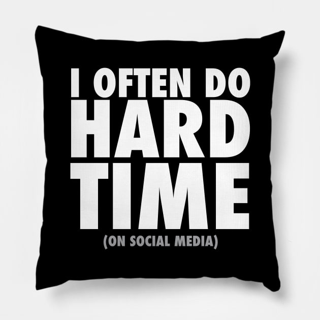 I Often Do Hard Time On Social Media Ban Pillow by thingsandthings