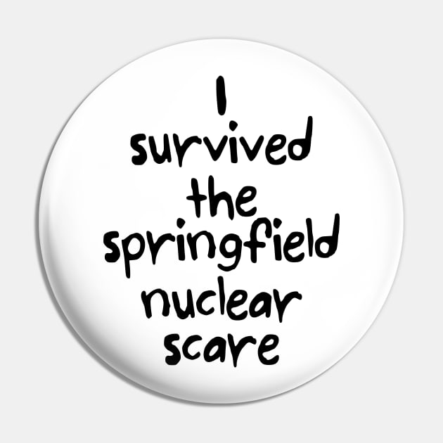 I survived the springfield nuclear scare (black) Pin by JamesCMarshall