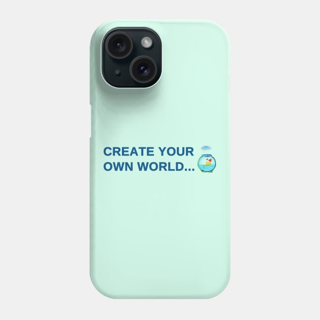 Create your own world Phone Case by Salma Ismail