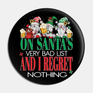 Funny On Santa's Very Bad List and I Regret Nothing Xmas Gnomes Beers Pin