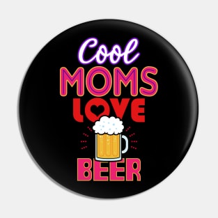 Cool Moms Love Beer Gift For Mothers Pin